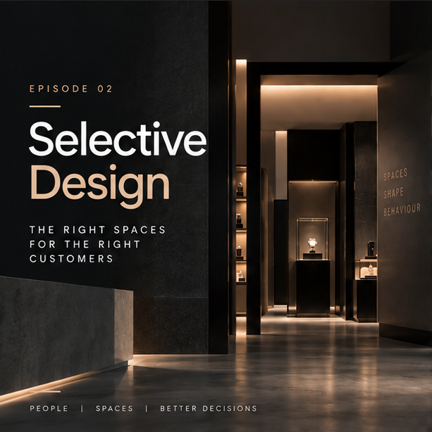 Selective Design—The Right Spaces for the Right Customers